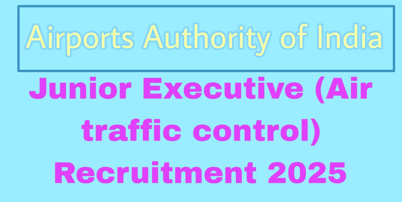 AAI द्वारा Junior executive (Air traffic control) के पदों पर निकली भर्ती,